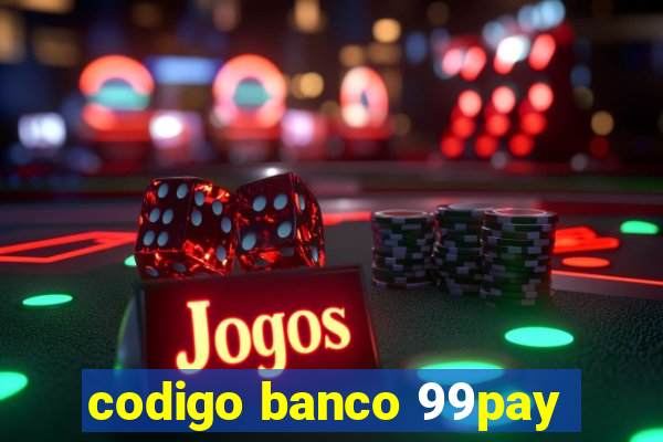 codigo banco 99pay